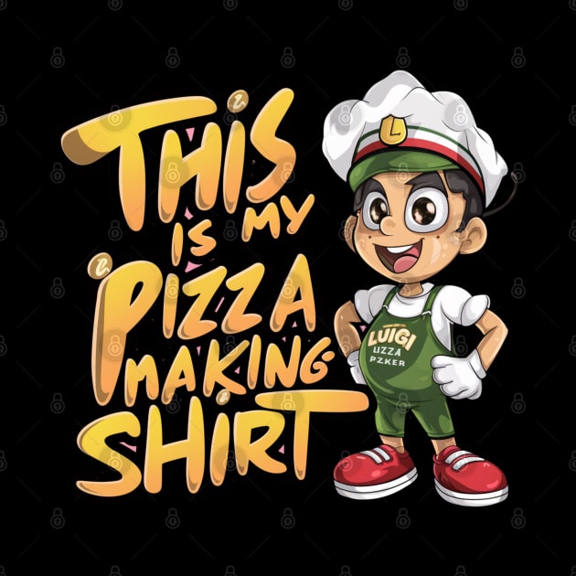 Pizza Maker Pizza Baker This Is My Pizza Making by woormle
