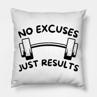 No Excuses Just Results Pillow