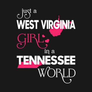 Just a West Virginia Girl In a Tennessee World T-Shirt