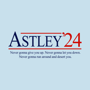 Astley 2024 for President T-Shirt