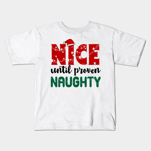 CHILDRENS CHRISTMAS T-SHIRT FUNNY /"NICE UNTIL PROVEN NAUGHTY/"