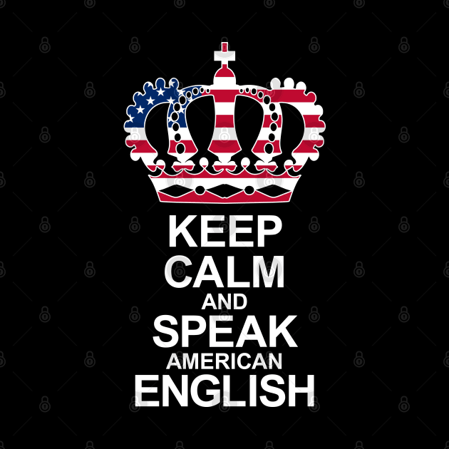 Keep Calm And Speak English (USA) by ostend | Designs