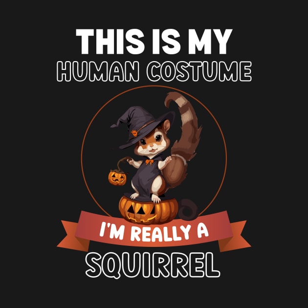 This is My Human Costume I'm Really a Squirrel Funny Halloween by AimArtStudio