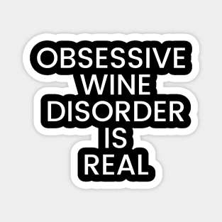 Obsessive Wine Disorder Is Real - Funny Magnet