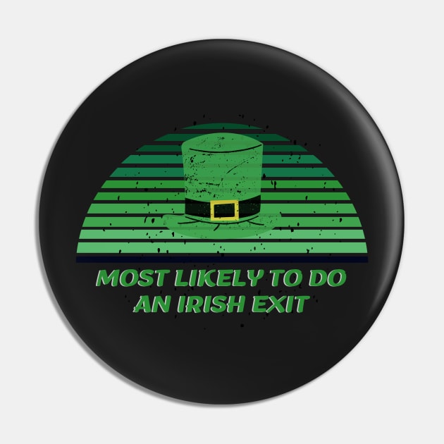 Most Likely To Do An Irish Exit Pin by rogergren