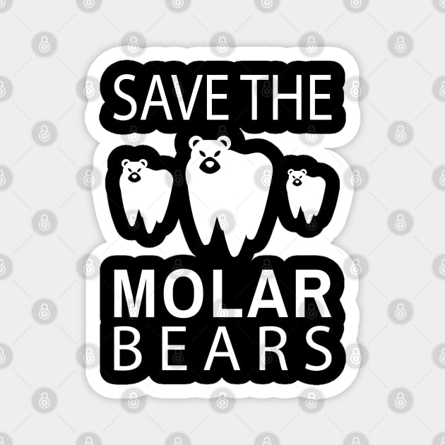 Pun Tooth T-Shirt for Dentist - Save The Molar Bears Magnet by sheepmerch