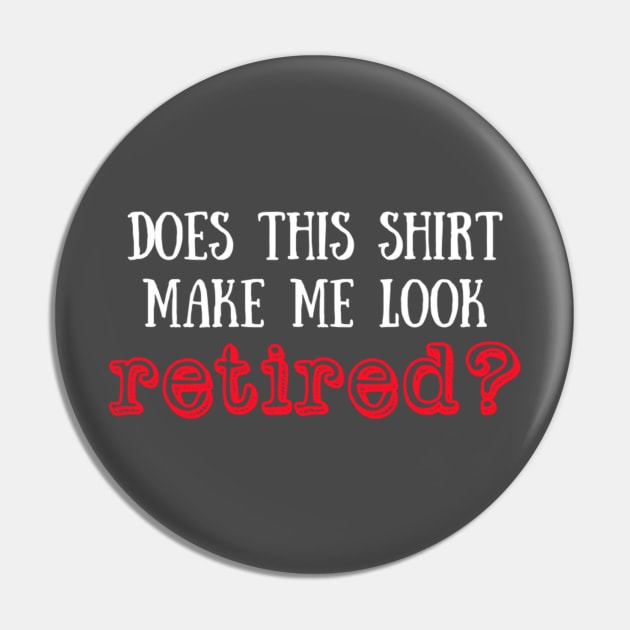 Does this shirt make me look retired? Pin by winsteadwandering