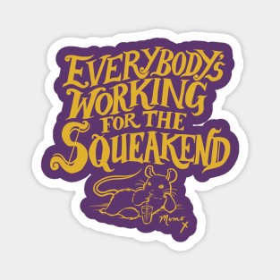 Everybody's Working for the Squeakend - Yellow Magnet