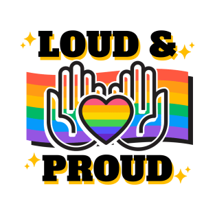 Loud and Proud T-Shirt