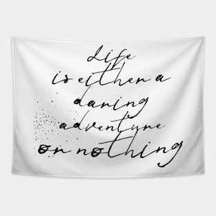 life is either a daring adventure or nothing Tapestry