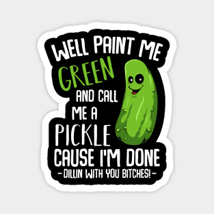 Pickle - Done Dillin With You - Funny Vegetable Vegan Pun Magnet