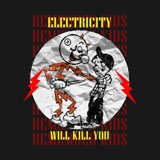 Electricity Will Kill You Kids T-Shirt