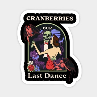 Our Last Dance Cranberries Magnet