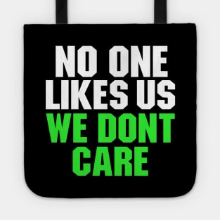 No One Like Us We Dont Care Tote