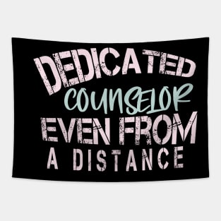 Dedicated Counselor  Even From A Distance : Funny Quarantine Tapestry