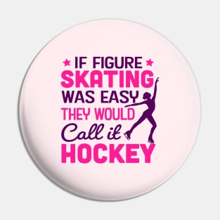 if figure skating was easy they would call it hockey Pin