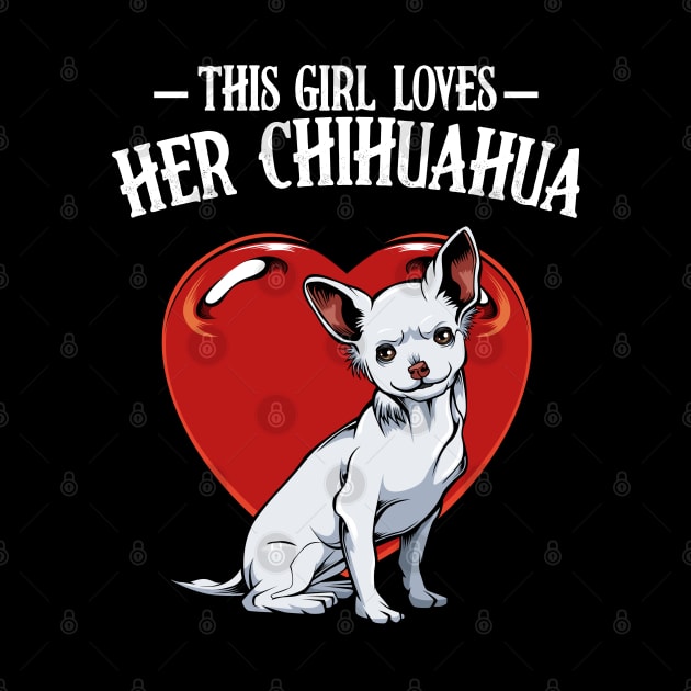 This Girl Loves Her Chihuahua - Dog Lover Saying by Lumio Gifts