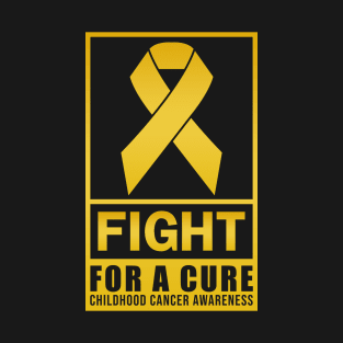 CHILDHOOD CANCER AWARENESS FIGHT FOR A CURE GOLD RIBBON T-Shirt