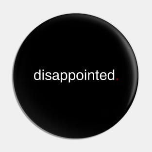 disappointed Pin