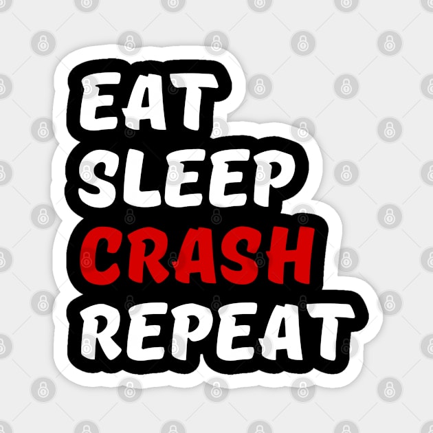 Eat Sleep Crash Repeat Magnet by Craft With Me