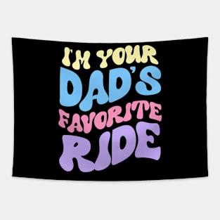 I'm Your Dad's Favorite Ride Tapestry