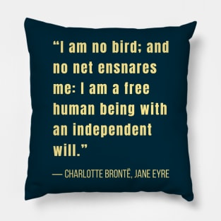 Charlotte Brontë quote: I am no bird and no net ensnares me.... Pillow