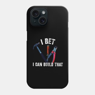 I Bet I Can Build That Phone Case