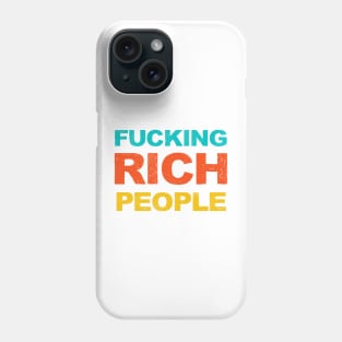 FUCKING Rich People Funny Sarcastic Humor Gift Phone Case