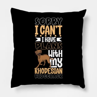 I have plans with my Rhodesian Ridgeback Pillow