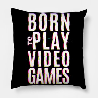 Born To Play Video Games Pillow