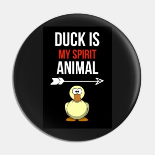 Duck Is My Spirit Animal Pin