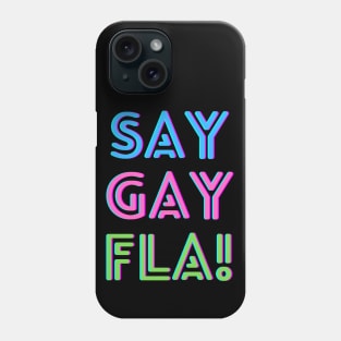 SAY GAY FLA! Phone Case