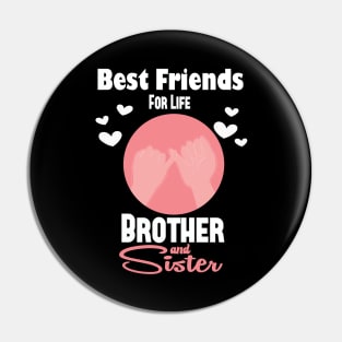 Brother Sister Best Friends For Life Sibling's Day Gift T-shirt Pin