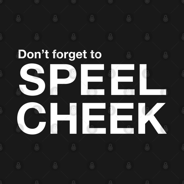 Don't forget to SPEEL CHEEK by MacMarlon