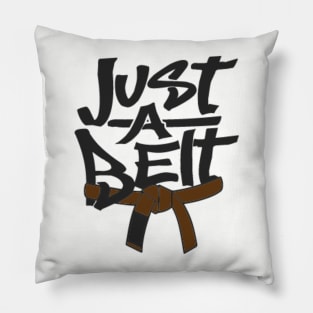 Just a Brown Belt Pillow