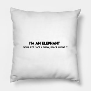 im an elephant Pillow