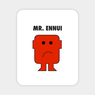 Mr. Ennui Magnet