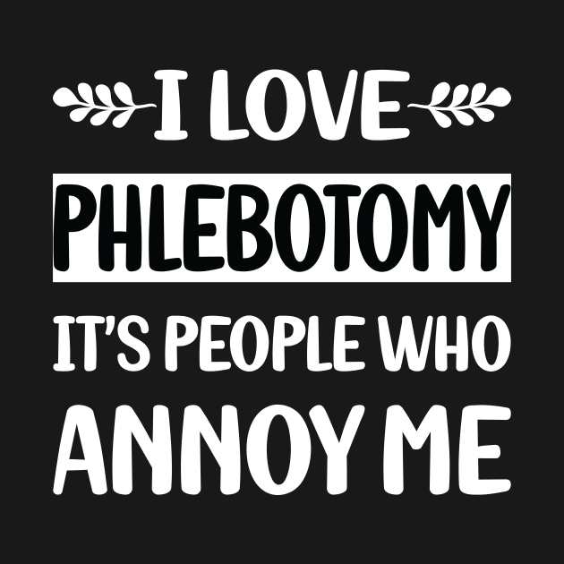 Funny People Annoy Me Phlebotomy Phlebotomist by relativeshrimp