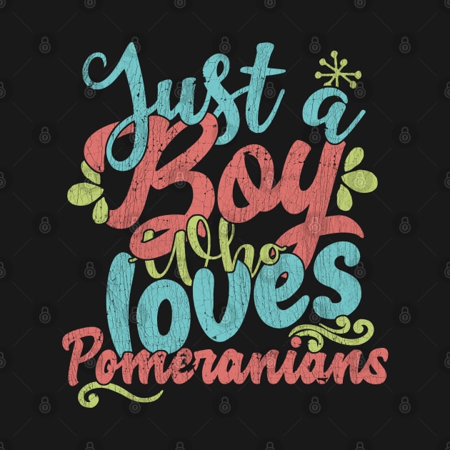 Just A Boy Who Loves Pomeranians dog Gift graphic by theodoros20