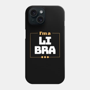 I'm a Libra Phone Case