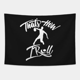 That's how I roll Basketball shirt Tapestry