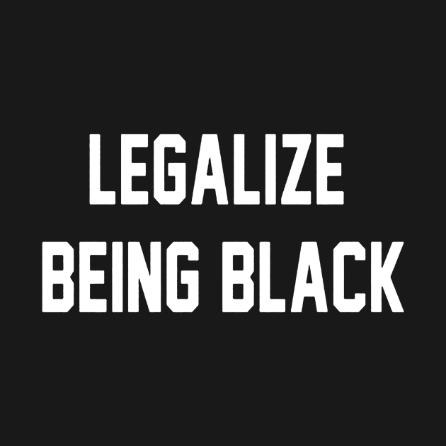 Legalize Being Black Stay Woke by akkadesigns