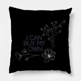 I can buy my own (flowers) Pillow