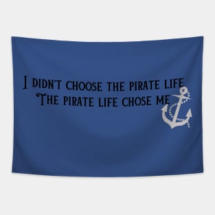 The Pirate Life Chose Me Tapestry