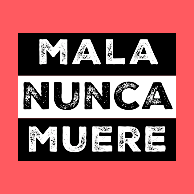 Mala Nunca Muere Spanish Mexican Words by livania