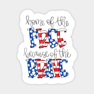 Home Of The Free Because Of The Brave 4th In July USA Magnet