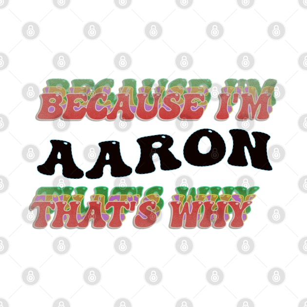 BECAUSE I AM AARON - THAT'S WHY by elSALMA