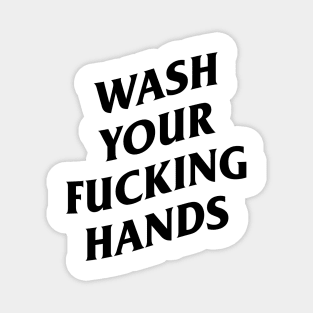 wash your fucking hands Magnet