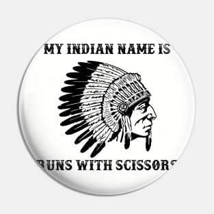 My Indian Name is Runs with Scissors Pin