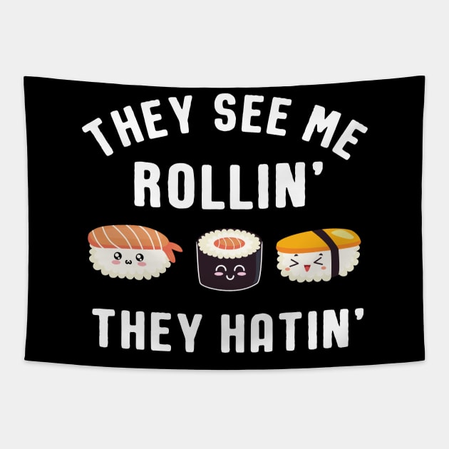 They See Me Rollin' They Hatin' Sushi Pun Tapestry by SamArtsify